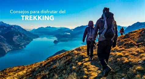 Consejos Para Hacer Trekking Material Para Disfrutar Al M Ximo De Esta