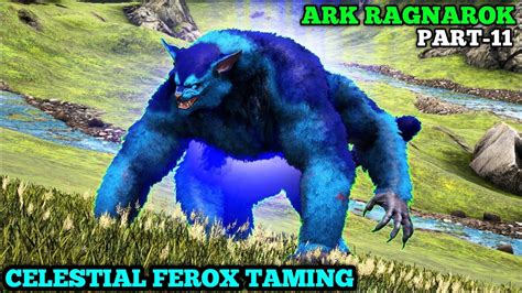 Ark Ragnarok Gameplay Primal Fear Mod Celestial Ferox Taming In