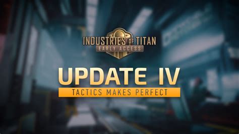 Industries Of Titan Update 4 Tactics Makes Perfect Brace Yourself Games