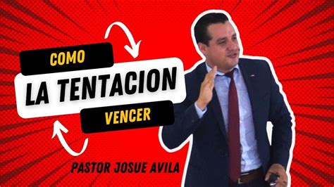 Pastor Josué Ávila COMO VENCER LA TENTACION YouTube