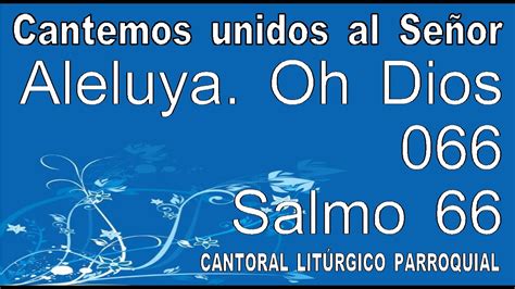 Aleluya Oh Dios Que Te Alaben Los Pueblos 066 Salmo 66 Acordes