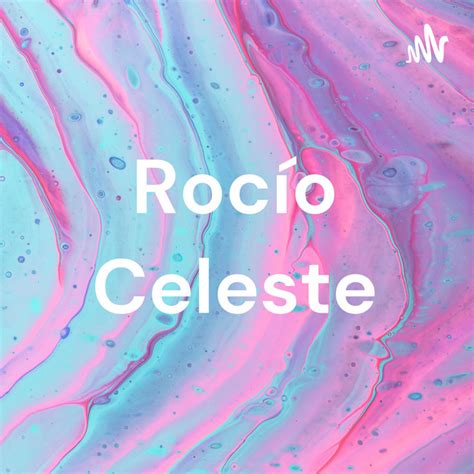 Rocío Celeste Podcast on Spotify