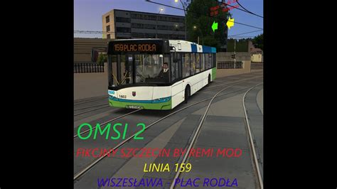 OMSI 2 Fikcyjny Szczecin by ReMi Mod Linia 159 Wiszesława PLAC