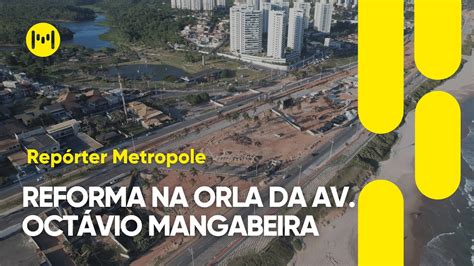 Repórter Metropole Orla da Av Octávio Mangabeira passará o verão em