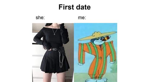 First Date She Vs Me Know Your Meme