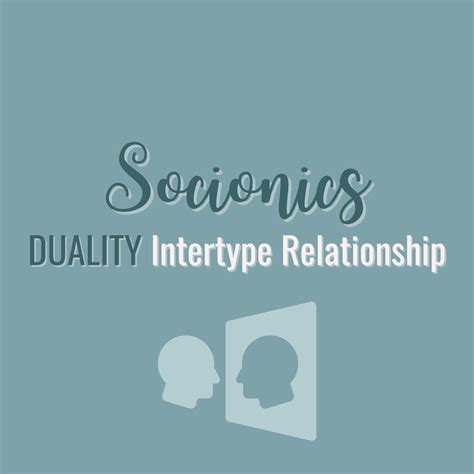 Socionics Duality Chart Of Relations Mbti Relationship Descriptions Quest In