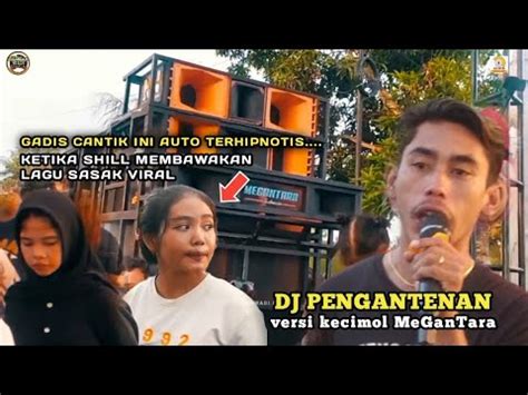 LAGU SASAK VIRAL DI TIK TOK DJ PENGANTENAN VERSI KECIMOL MEGANTARA