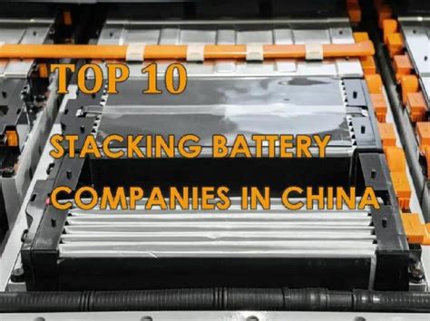 Top 10 Stacking Battery Companies In China The Best Lithium Ion Battery Suppliers Lithium