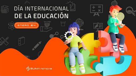 Suma Noticias Un Día Como Hoy 24 De Enero Día Internacional De La