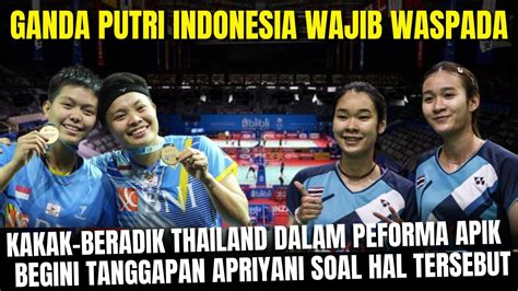 WASPADAI THAILAND DI BAMTC 2023 Apriyani Fadia Sebut Duo Aimsaard