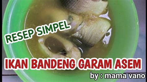 MASAK IKAN BANDENG GARAM ASEMRESEP SIMPEL ENAK BANGET ALA MAMA VANO