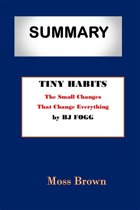 Summary Tiny Habits The Small Changes That Change Everything By B J