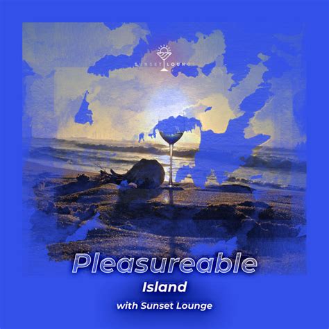 ZZz Pleasureable Island With Sunset Lounge ZZz Album By Chill Out