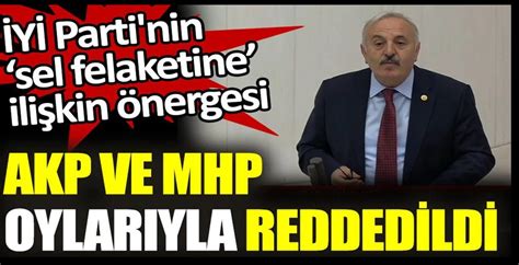 İYİ Parti nin sel felaketine ilişkin önergesi AKP ve MHP oylarıyla