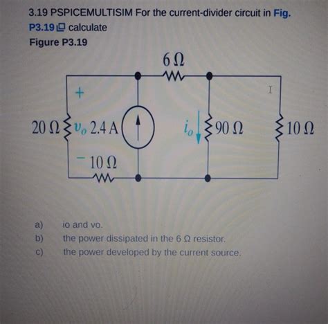 Solved 3 19 Pspicemultisim For The Current Divider Circuit