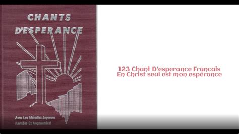 123 Chant D esperance Francais En Christ seul est mon espérance YouTube