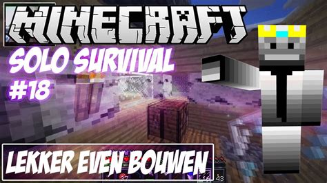 Minecraft Solo Survival Lekker Even Bouwen Youtube