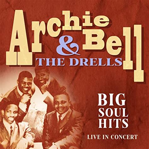 Big Soul Hits Live In Concert By Archie Bell And The Drells On Amazon