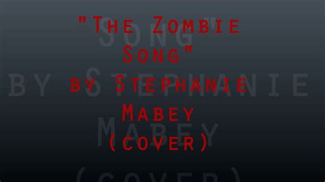 The Zombie Song Stephanie Mabey COVER YouTube