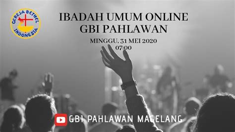 Ibadah Pencurahan Roh Kudus 31 Mei 2020 L Gbi Pahlawan Magelang Youtube