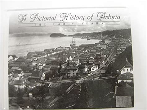 Pictorial History Astoria Oregon - AbeBooks