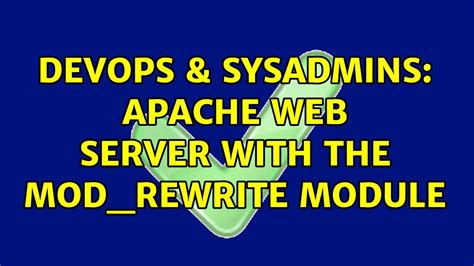 Devops Sysadmins Apache Web Server With The Mod Rewrite Module Youtube