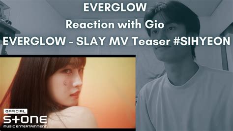 EVERGLOW Reaction With Gio EVERGLOW SLAY MV Teaser SIHYEON YouTube