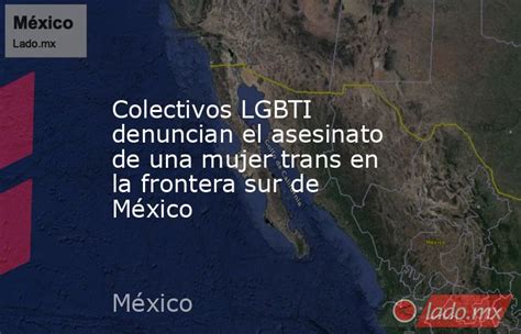 Colectivos Lgbti Denuncian El Asesinato De Una Mujer Trans En La