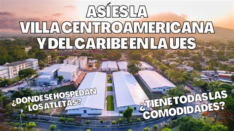 Descubre C Mo Es La Villa Centroamericana Y Del Caribe En La Ues