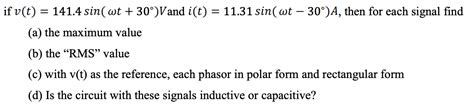 Solved if v t 141 4sin ωt 30 V and i t 11 31sin ωt30 A Chegg