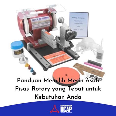 Panduan Memilih Mesin Asah Pisau Rotary Yang Tepat Untuk Kebutuhan Anda