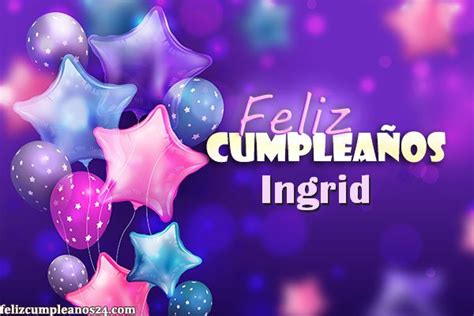 Feliz Cumpleaños Ingrid Tarjetas De Felicitaciones E Imágenes Feliz