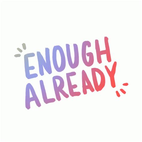 Enough Enough Already Sticker - Enough Enough Already Thats Enough - Discover & Share GIFs