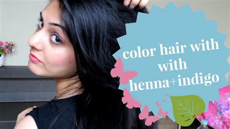 How To Color Your Hair Black Brown With Henna Indigo Say Bye To