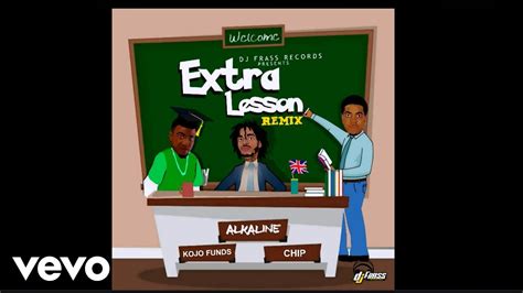 Alkaline Extra Lesson Remix Feat Kojo Funds And Chip Youtube