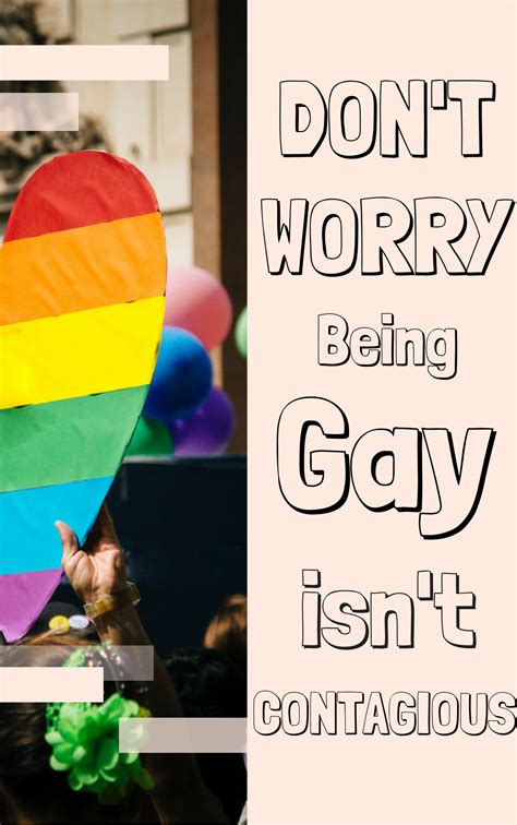 Don T Worry Being Gay Isn T Contagious Lgbt Humor Gay Pride Flag