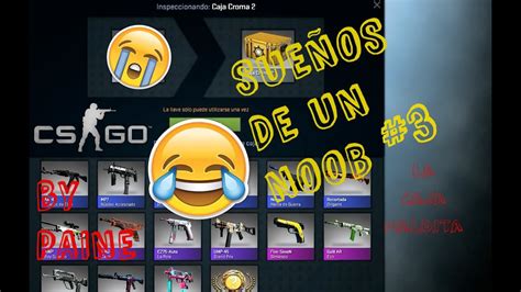 Opening Cajas Cs Go Sue Os De Un Noob Cs Go By Paine Youtube