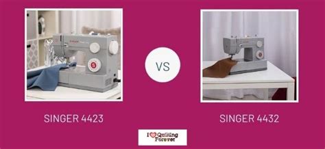 Singer 4423 VS 4432 | Detailed Comparison of 2023 - I Love Quilting Forever