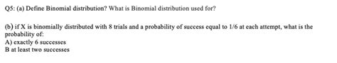 Solved Q5 A Define Binomial Distribution What Is