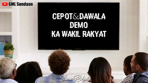 Suara Rakyat Dawala Cepot Demo Ka Wakil Rakyat Youtube