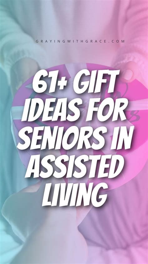 72 Gift Ideas For Seniors In Assisted Living Assisted Living Gifts