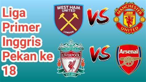 Jadwal Liga Inggris Pekan Ke 18 Big Match Liga Primer Inggris West Ham