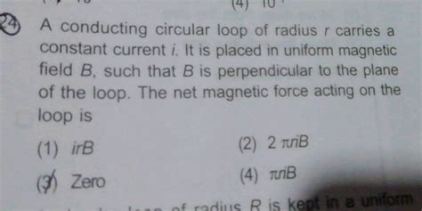 4 Tu A Conducting Circular Loop Of Radius R Carries A Constant Current I It Is Placed In