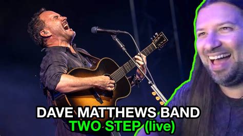 Reaction Dave Matthews Band Two Step Live 2012 Youtube