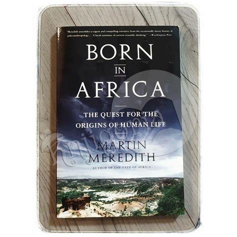 Born In Africa The Quest For The Origins Of Human Life Martin Meredit