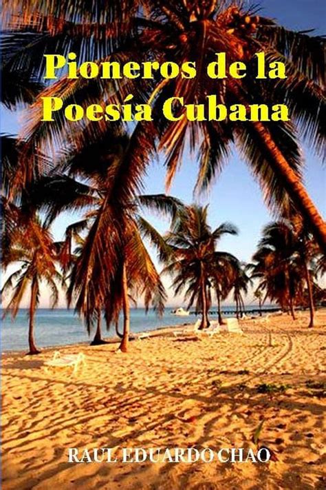 Pioneros de la Poesía Cubana Una antología de valiosos poemas