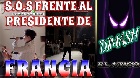 REACCION A DIMASH DIMASH LE CANTA S O S AL PRESIDENTE DE FRANCIA