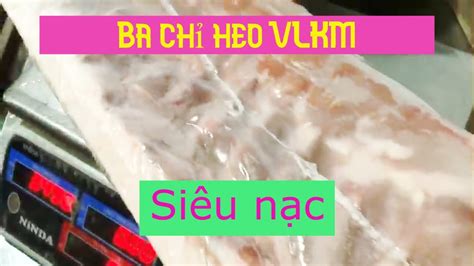 Thịt ba chỉ heo Nga VLKM siêu nạc Thực phẩm chính hãng Nguyên thùng