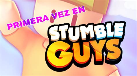 Primera Vez Jugando Stumble Guys Strawerrita Youtube