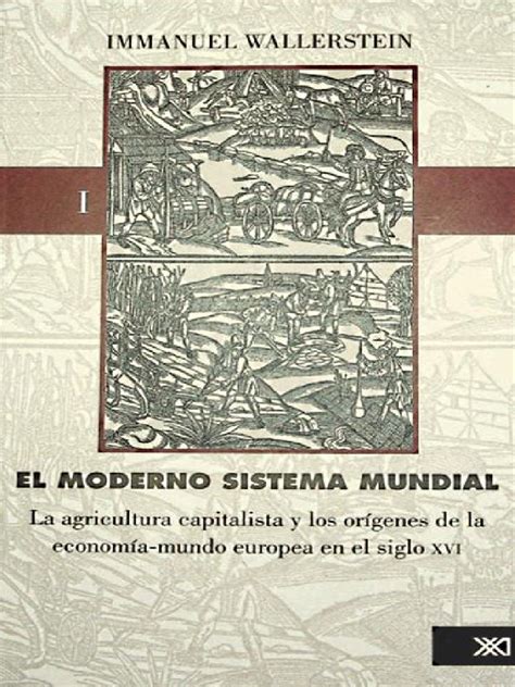 Wallerstein - El Moderno Sistema Mundial 1 - CS | PDF | Teoría de ...
